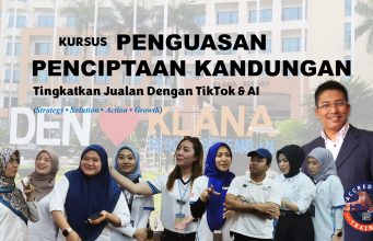 Kursus 2 Hari | Penguasaan Penciptaan Kandungan – Tingkatkan Jualan dengan TikTok Dan AI