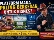 Platform Mana Paling Berkesan Untuk Bisnes? Ramai Usahawan Sebenarnya Bertanya Soalan Yang Salah