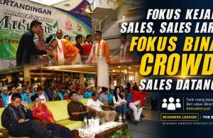 Fokus Kejar Sales, Sales Lari. Fokus Bina Crowd, Sales Datang.