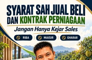 Syarat Sah Jual Beli dan Kontrak Perniagaan: Jangan Hanya Kejar Sales